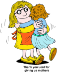 Girl Hugging her Mom : Thank you Lord for giving us mothers ...